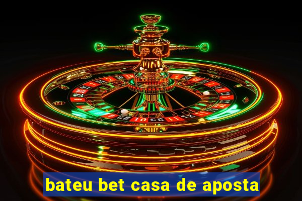 bateu bet casa de aposta